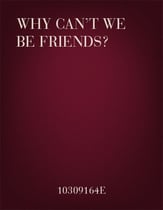 Why Can't We Be Friends? SATB choral sheet music cover
